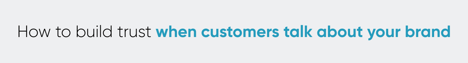 How to build trust when customers talk about your brand