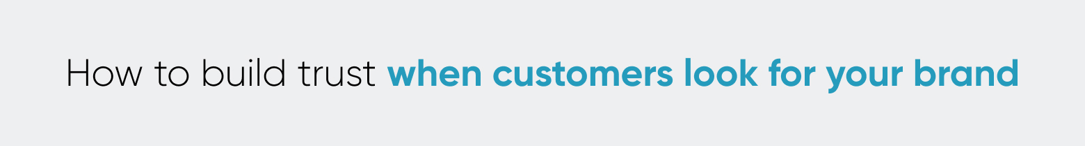 How to build trust when customers look for your brand
