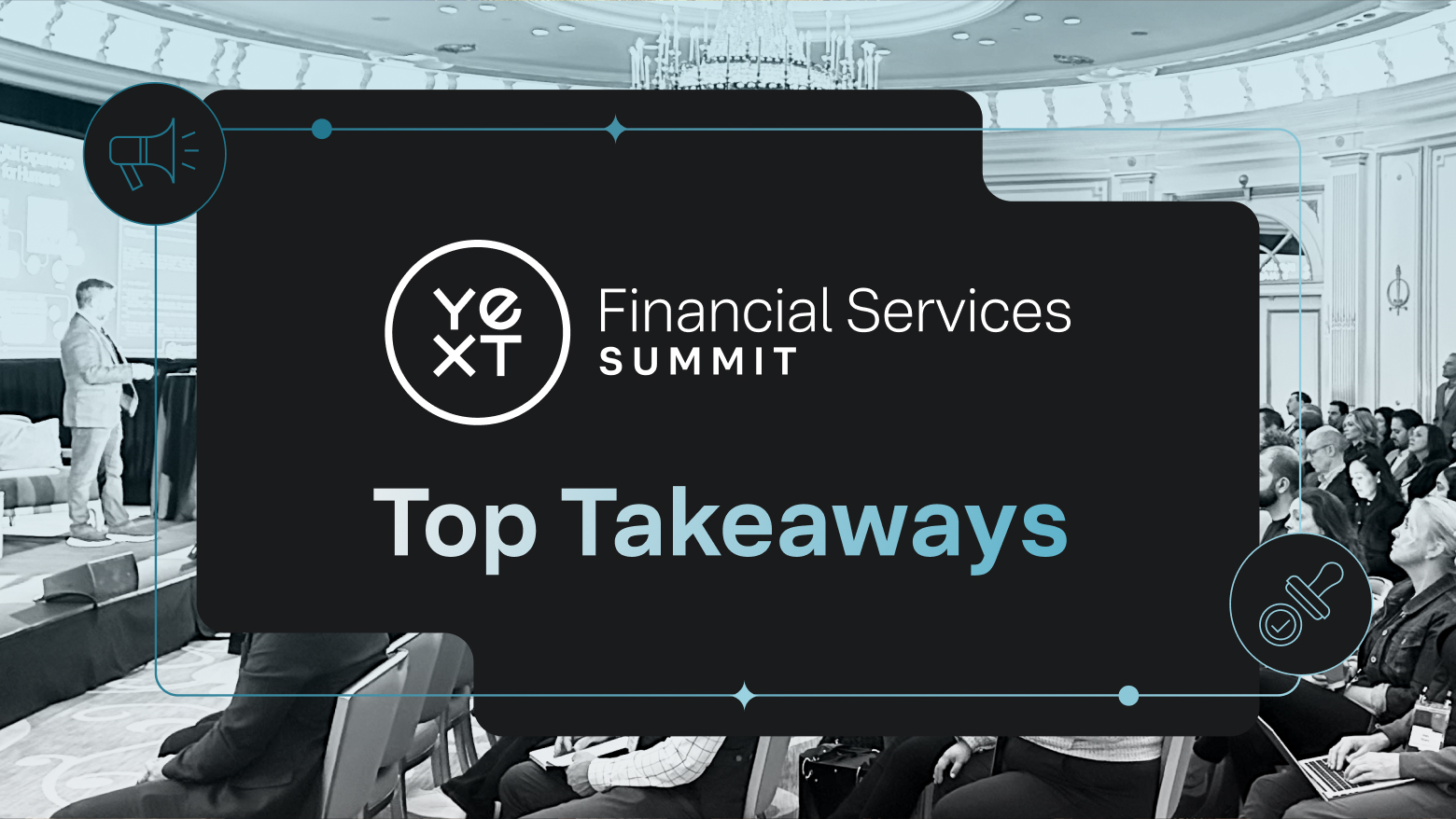 Financial services leaders gathered in New York City this April to learn, share, and grow together at Yext Financial Services Summit.